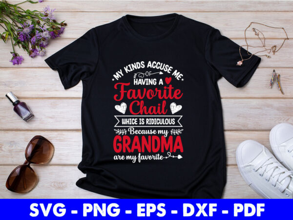 My grandkids are my favorite funny grandma svg printable files. t shirt designs for sale