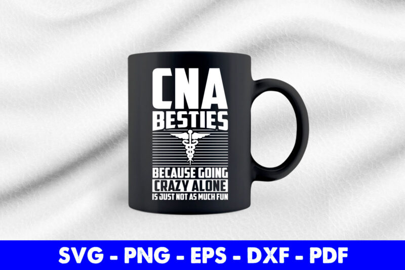 Funny CNA Design Healthcare Worker Nurse Besties Svg Cutting Printable Files.