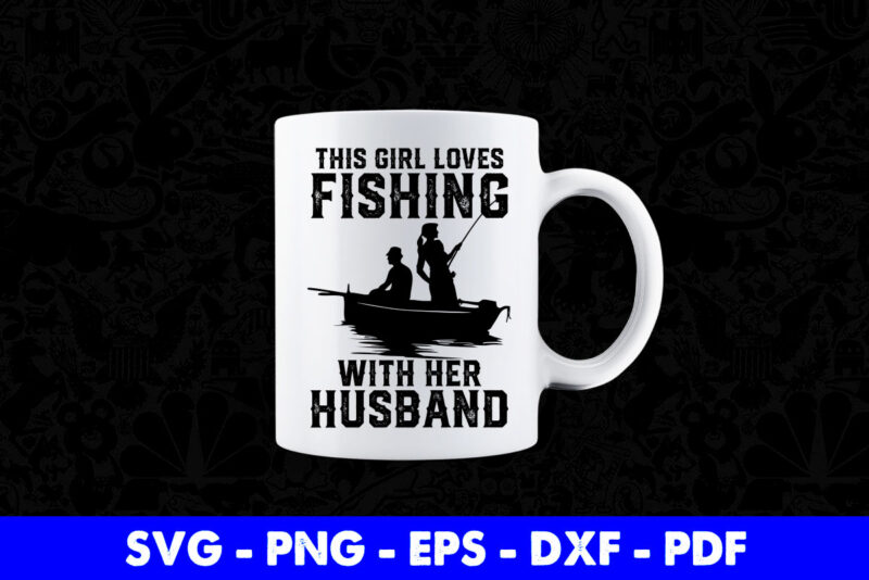 Fisherman Girlfriend Wife Funny Svg Png Cutting Files.