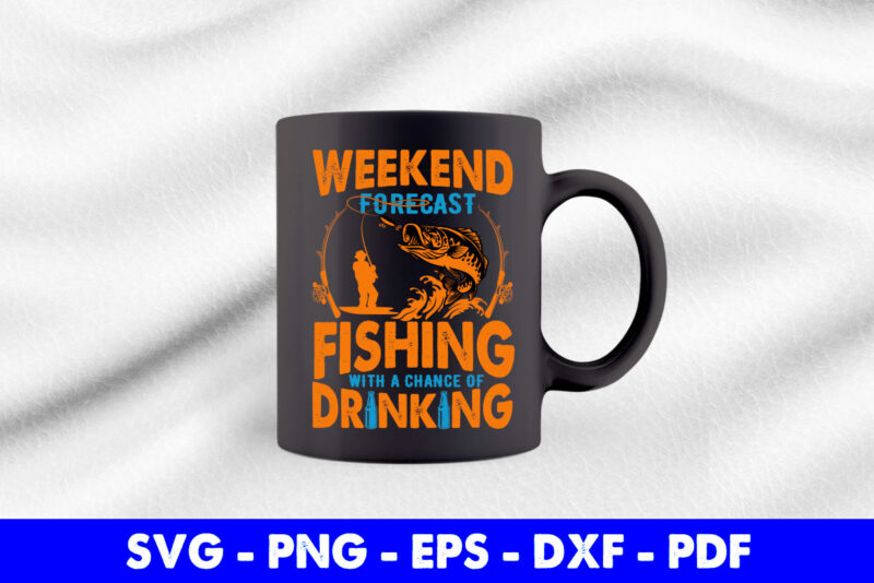 Weekend Forecast Fishing with a Change of Drinking Svg Png Cut Cuting Printable Files.