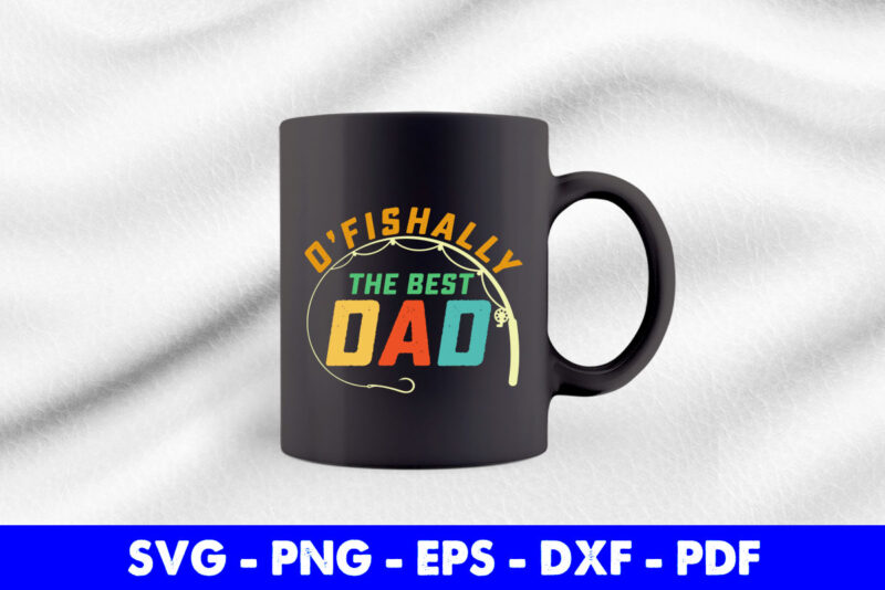 Retro O’fishally The Best Dad Fishing Father Fisherman Papa SvgPrintable Files.