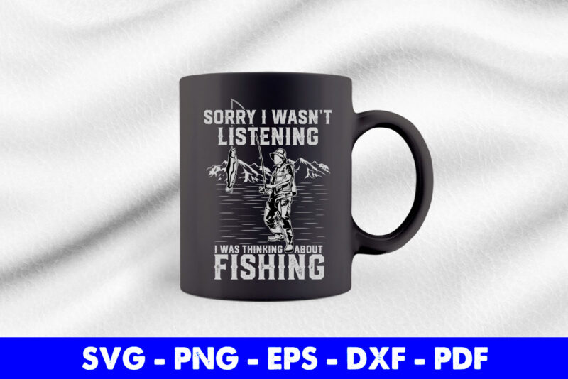 Sorry i Wasnt Listening i was thinking about Fishing Svg Printable Files.