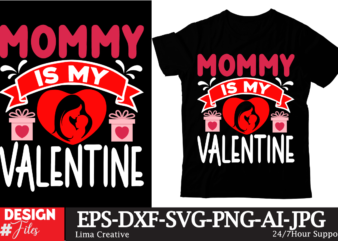 mommy Is My Valentine T-shirt Design ,Valentine’s Day T-shirt Design