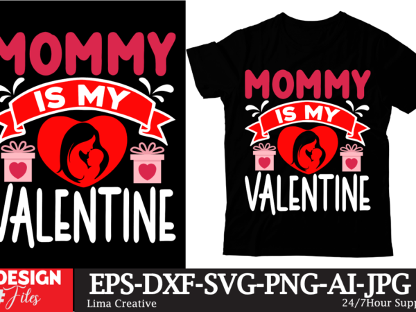 Mommy is my valentine t-shirt design ,valentine’s day t-shirt design