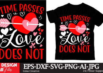 Time Passes Love Does Not T-shirt DEsign