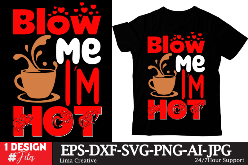 Blow Me I’m Hot T-shirt Design ,Valentine’s Day T-shirt Design