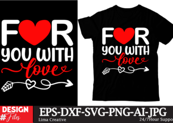 For You With Love T-shirt Design ,Valentine’s Day T-shirt Design