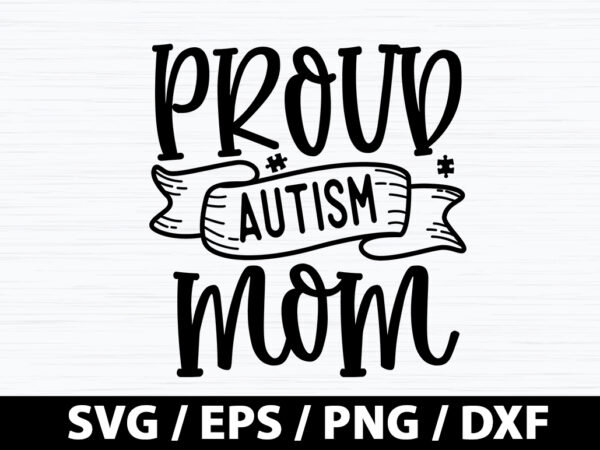 Proud autism mom svg t shirt illustration