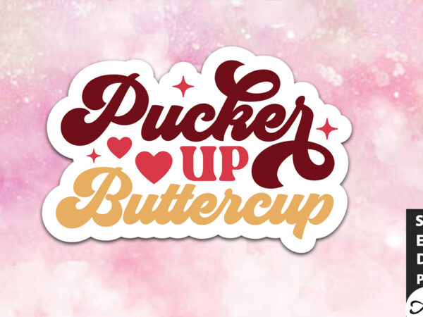 Pucker up buttercup retro stickers t shirt illustration