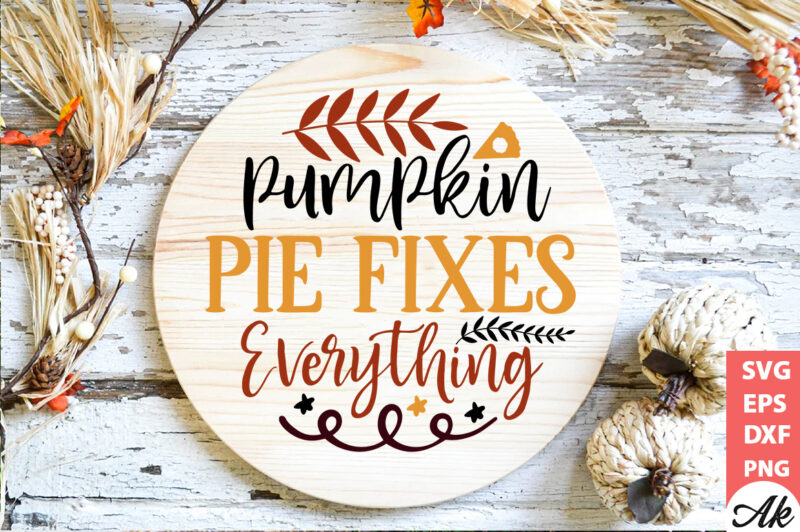 Pumpkin pie fixes everything Round Sign SVG