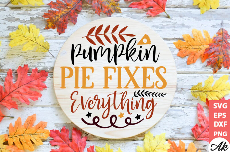 Pumpkin pie fixes everything Round Sign SVG
