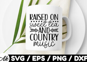 Raised on sweet tea and country music SVG