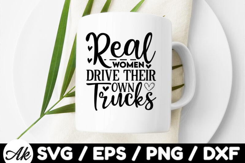 Real women drive their own trucks SVG
