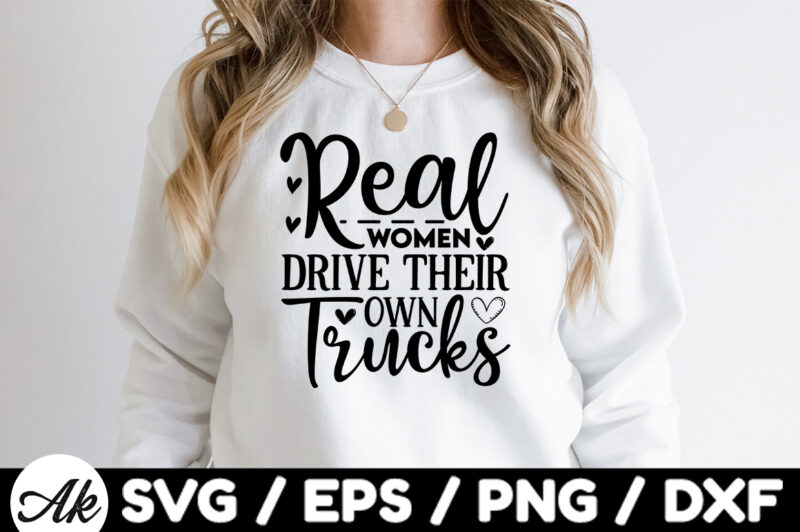 Real women drive their own trucks SVG