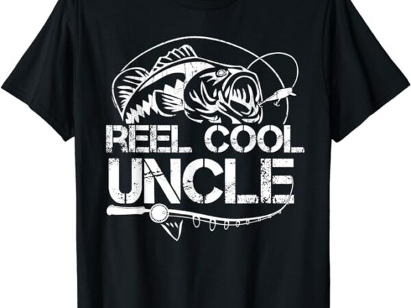 Reel cool uncle fishing daddy fathers day dad gifts for men t-shirt