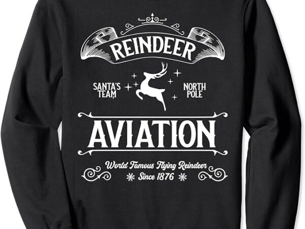 Reindeer aviation funny christmas santa claus and sleigh sweatshirt