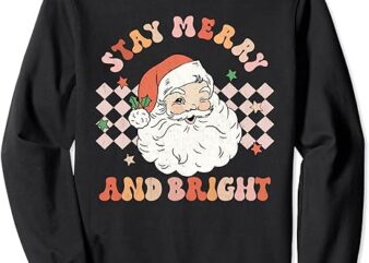 Retro Groovy Stay Merry And Bright Santa Claus Christmas Sweatshirt