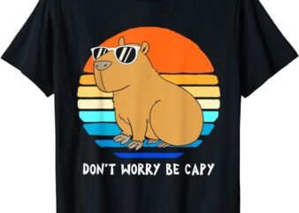 Retro Rodent Funny Capybara Dont Be Worry Be Capy T-Shirt