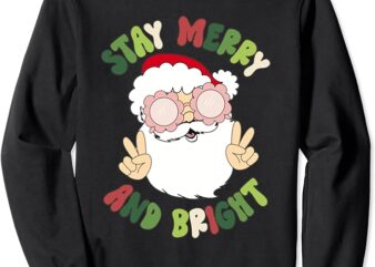 Retro Stay Merry And Bright Funny Christmas Santa Claus Xmas Sweatshirt