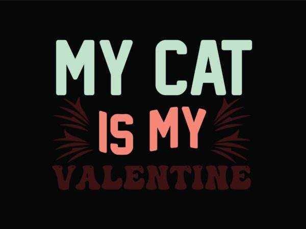 My cat is my valentine t shirt designs for sale