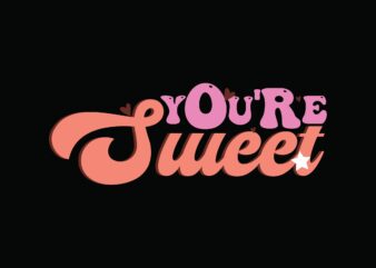 you’re sweet t shirt design template