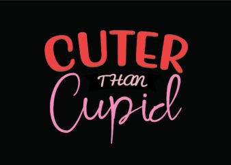 Cuter Than Cupid t shirt vector file