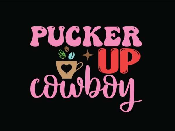 Pucker up cowboy t shirt illustration