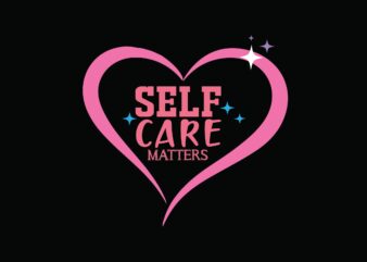 Self Care Matters t shirt template vector
