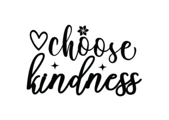 Choose Kindness t shirt vector file