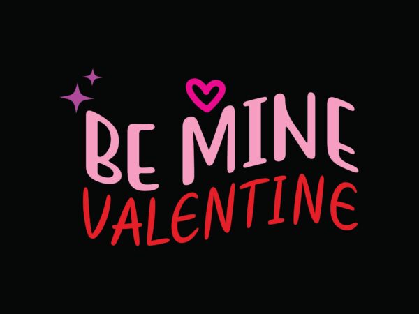 Be mine valentine t shirt template