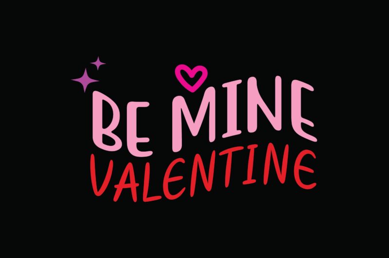 BE MINE VALENTINE