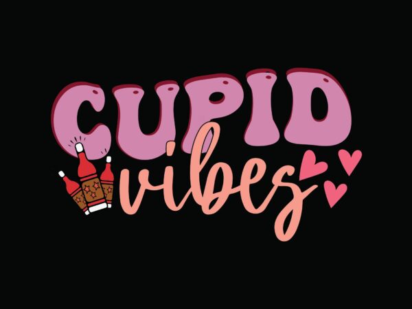 Cupid vibes t shirt vector file