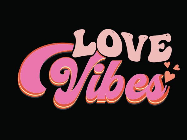 Love vibes valentine t shirt vector graphic