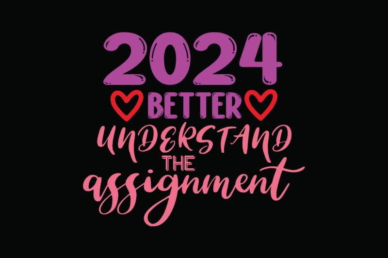 2024 Better Understand the Assignment