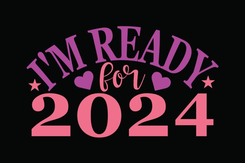 I’m Ready for 2024