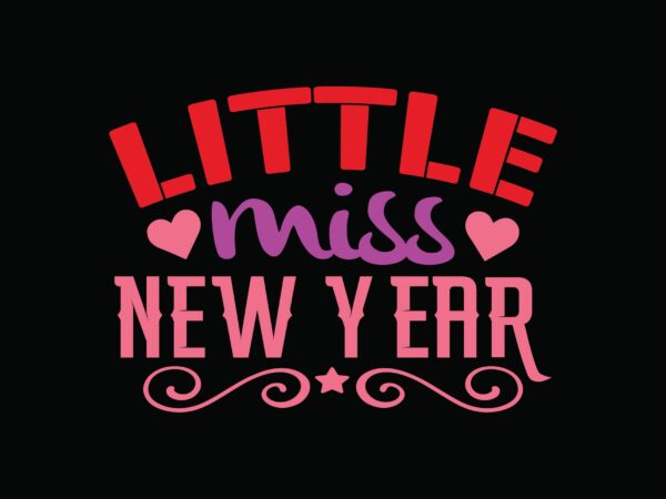 Little miss new year t shirt vector graphic