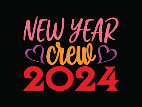 New year crew 2024 T shirt vector artwork