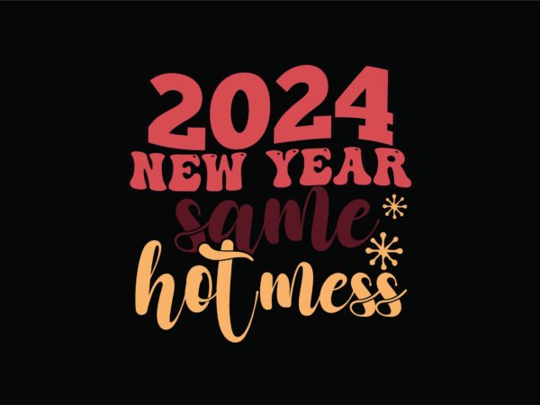 2024 new year same hot mess