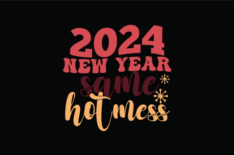 2024 New Year Same Hot Mess