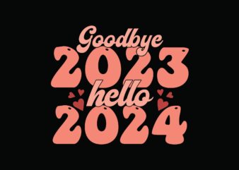Goodbye 2023 Hello 2024 t shirt design template