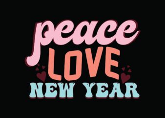 Peace Love New Year t shirt illustration