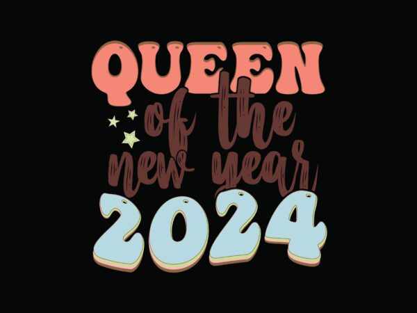 Queen of the new year 2024 t shirt illustration