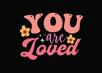 You Are Loved t shirt design template