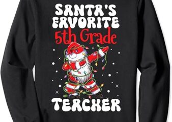 Santa Claus Favorite 5th Grade Teacher Christmas Dabbing Sweatshirt