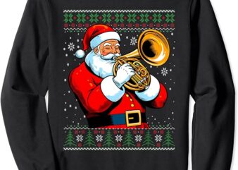 Santa Claus French Horn Musical Ugly Christmas Sweater Sweatshirt