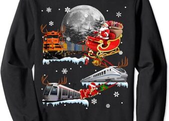 Santa Claus Riding Trains Sleigh Christmas Train Driver Gift Sweatshirt