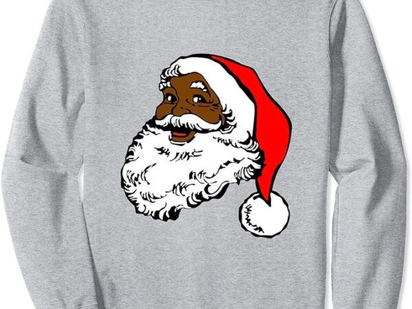 Santa claus – santa claus t-shirt african american pride sweatshirt