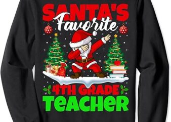 Santa Dabbing Santa’s Favorite 4th Grade Teacher Christmas Sweatshirt