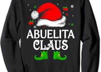 Santa Hat Abuelita Claus Elf Funny Ugly Christmas Sweater Sweatshirt