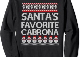 Santa’s Favorite Cabrona Ugly Sweater Christmas Matching Sweatshirt